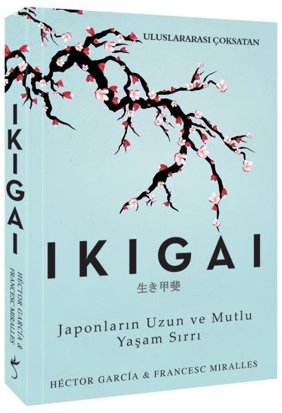 ikigai - Japonlarin Uzun ve Mutlu Yasam Sirri